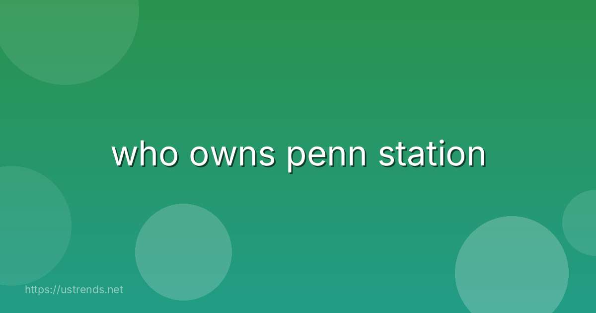 who owns penn station