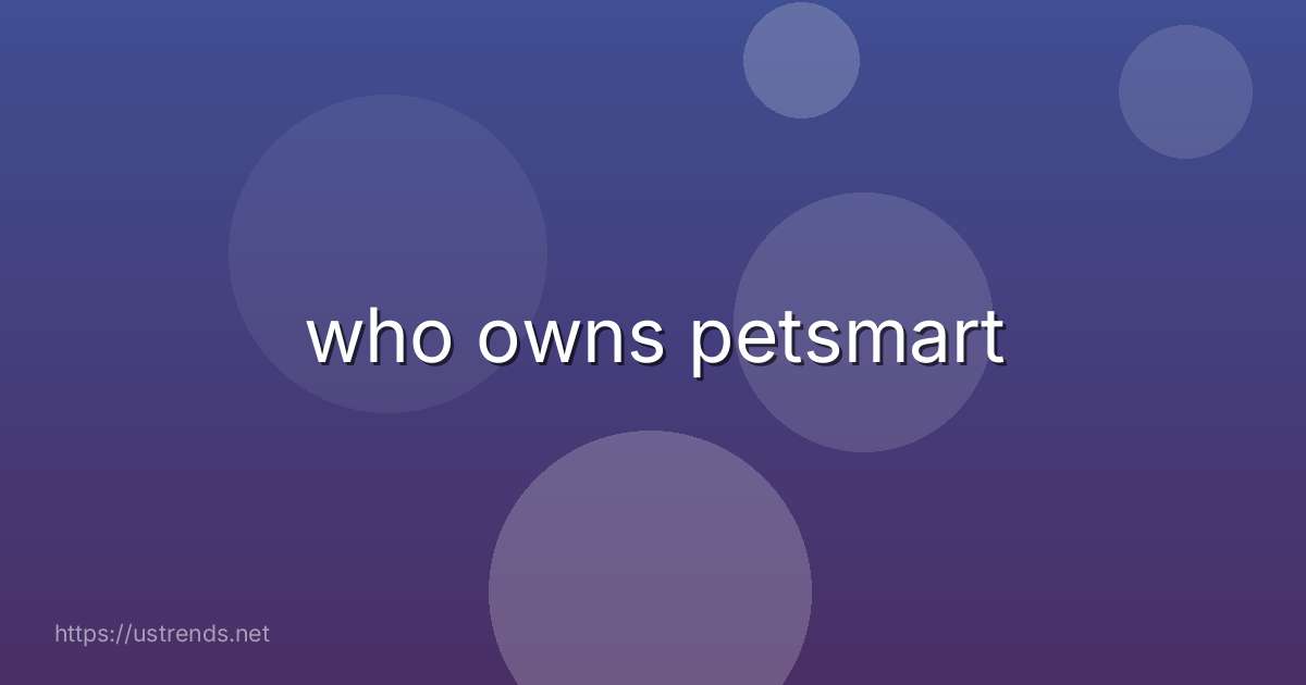 who owns petsmart