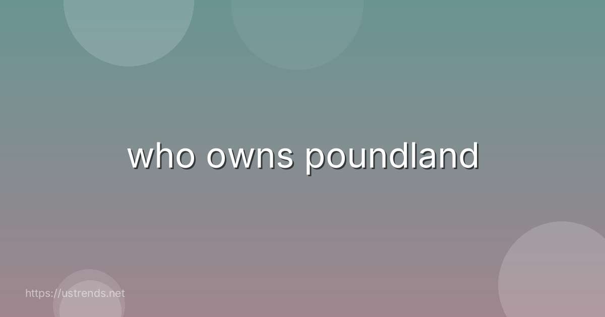 who owns poundland