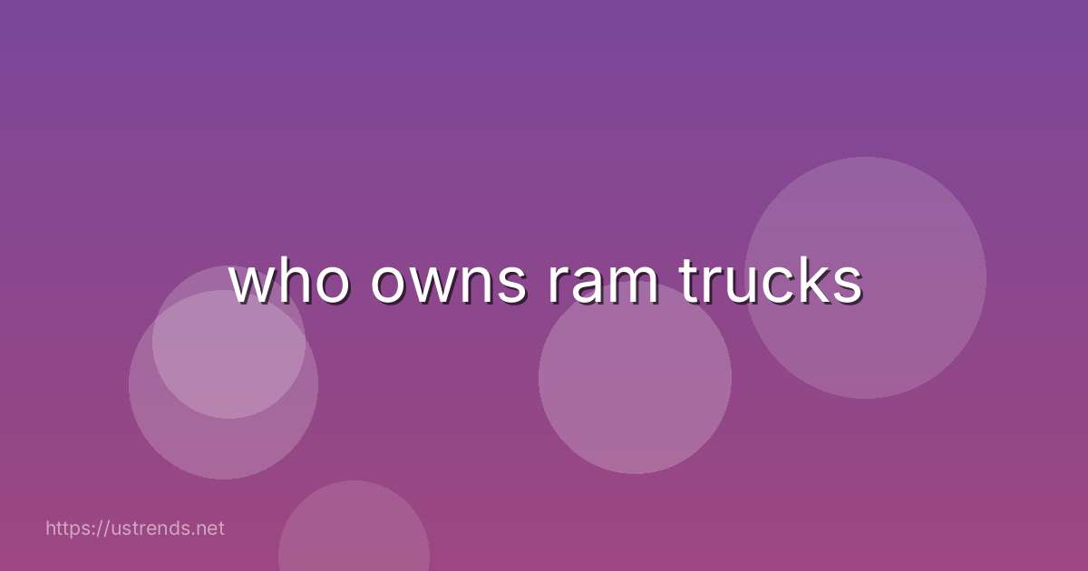 who owns ram trucks