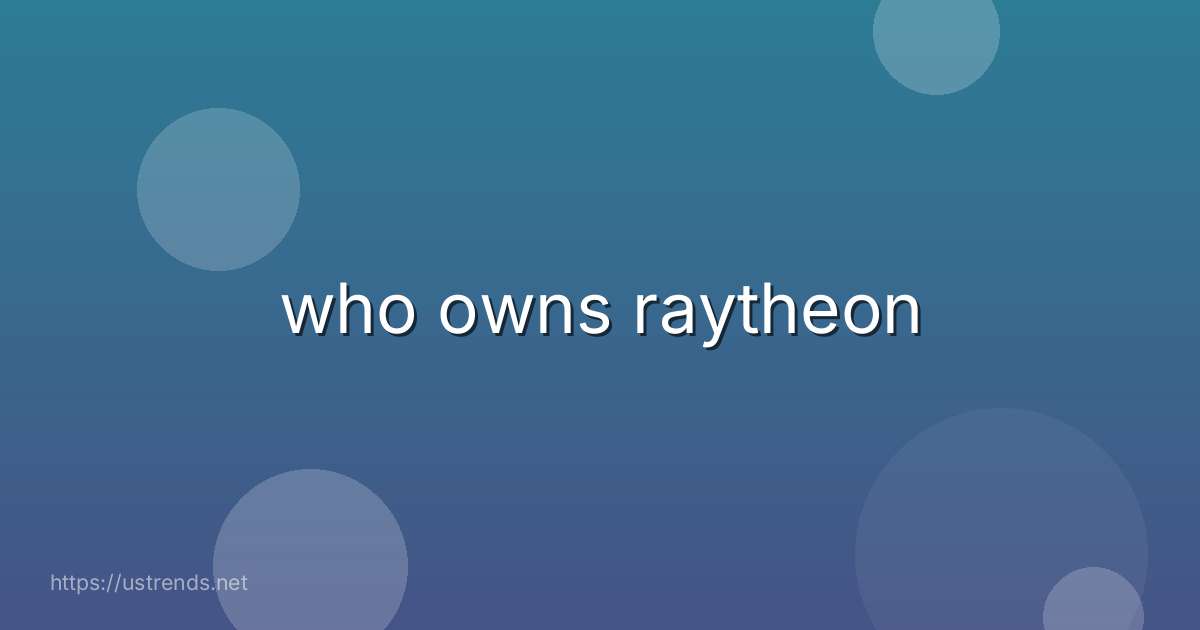 who owns raytheon