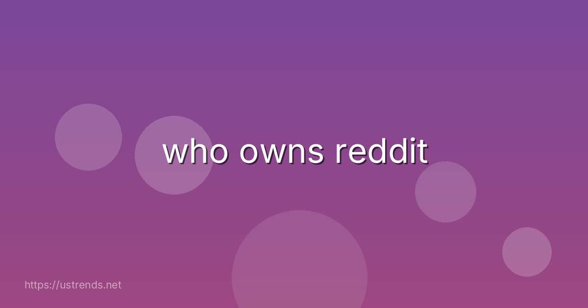 who owns reddit