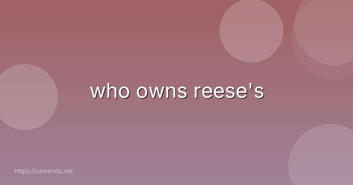 who owns reese's