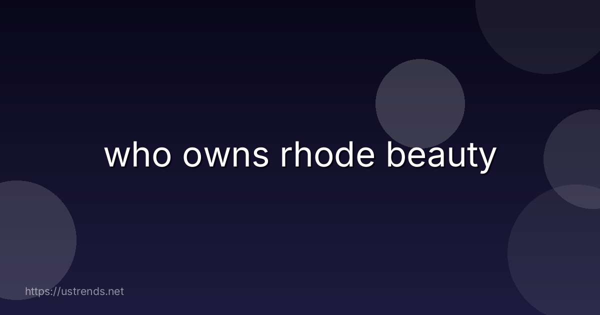 who owns rhode beauty