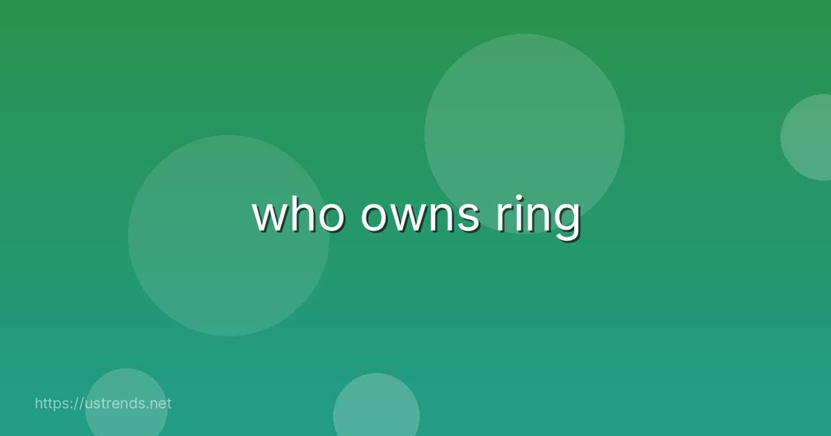 who owns ring