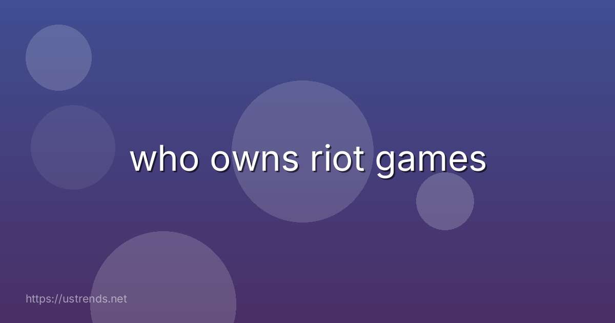who owns riot games