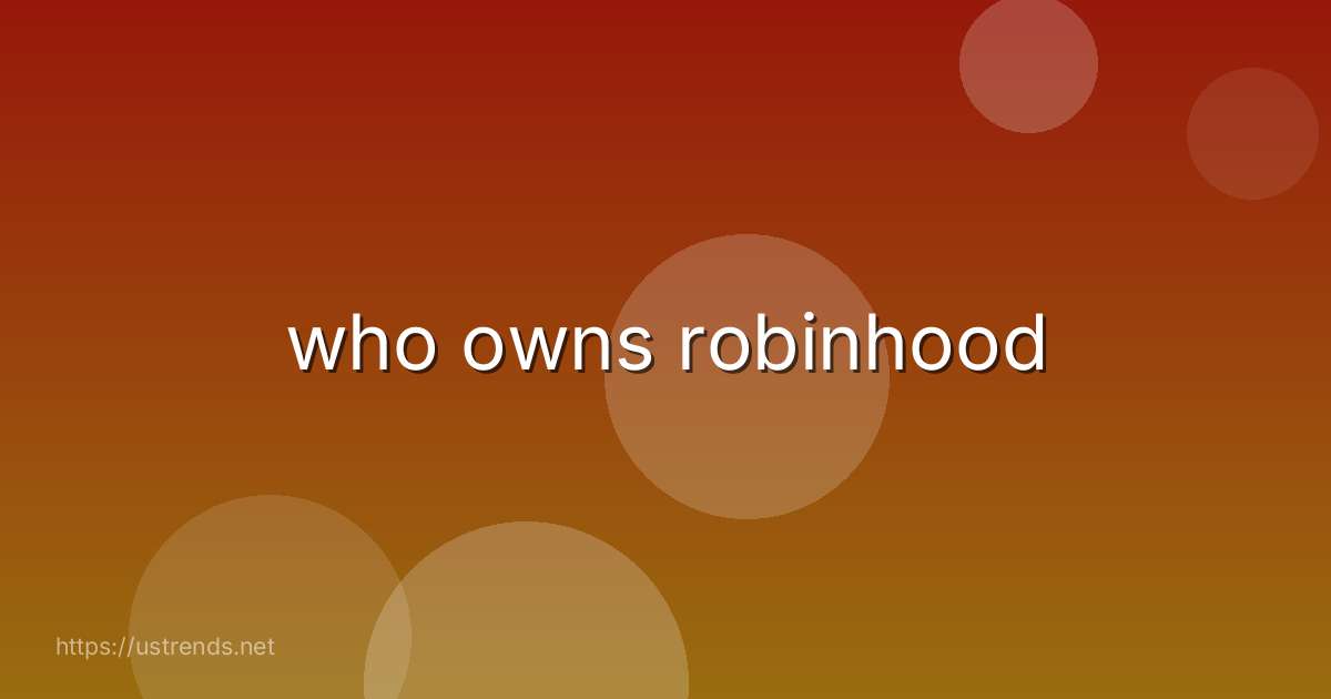 who owns robinhood