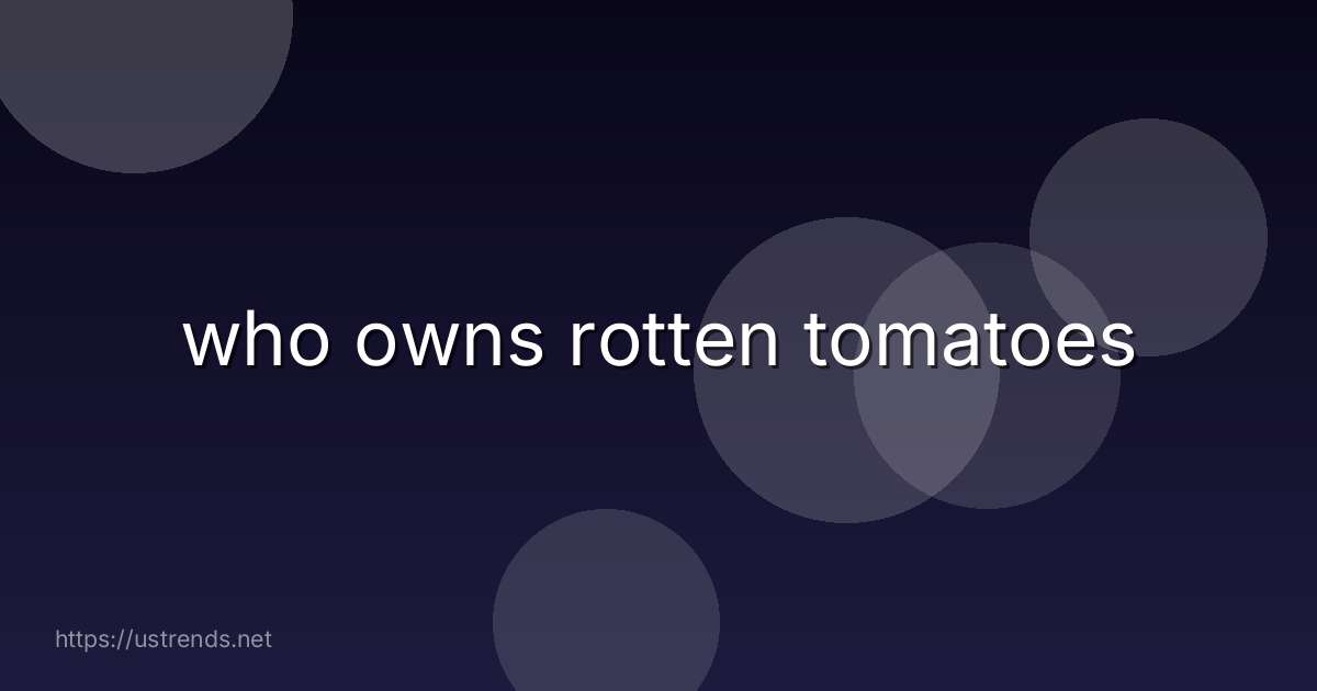 who owns rotten tomatoes