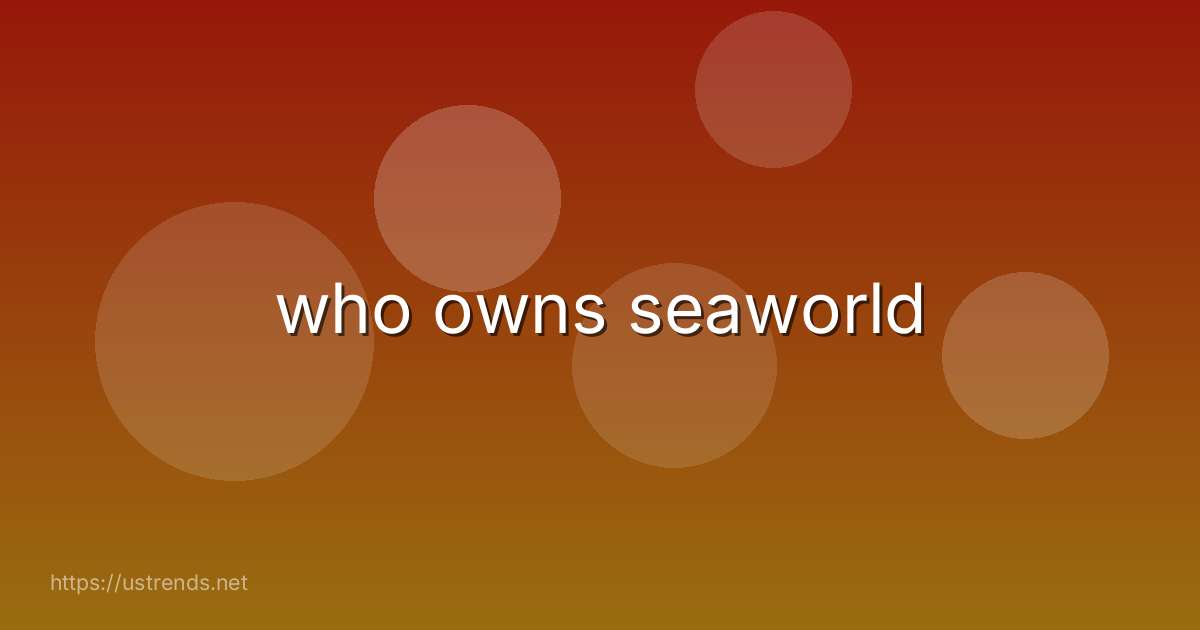 who owns seaworld