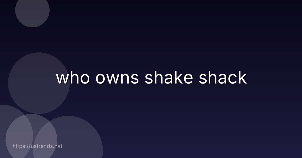 who owns shake shack