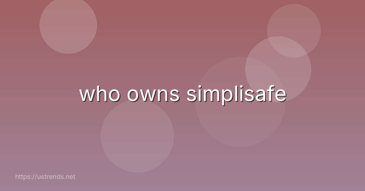 who owns simplisafe