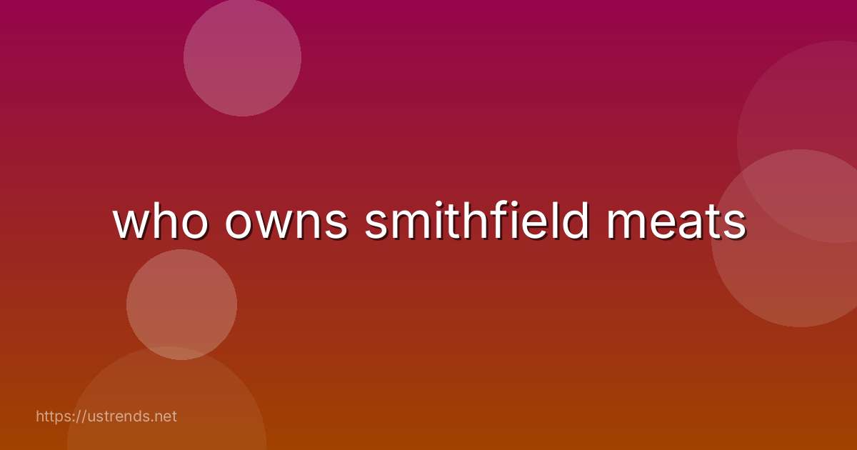 who owns smithfield meats