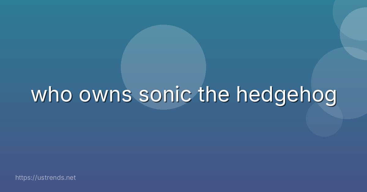 who owns sonic the hedgehog
