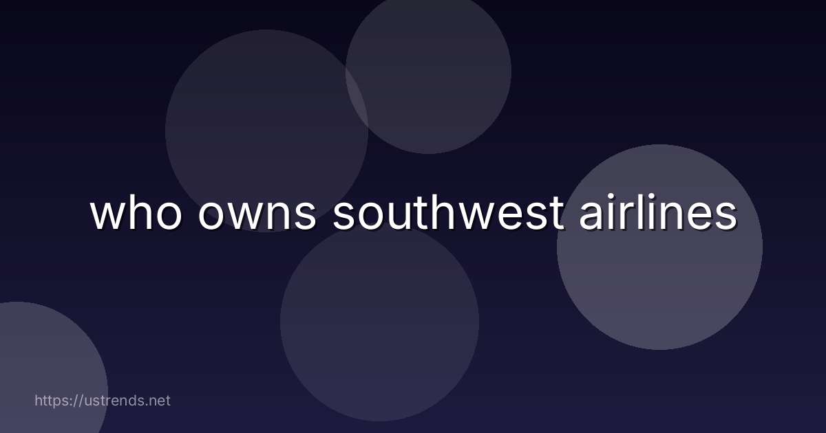 who owns southwest airlines