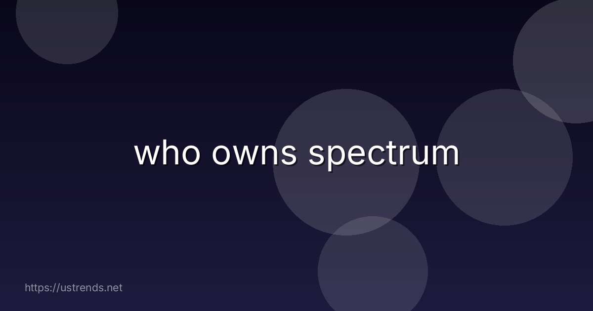 who owns spectrum