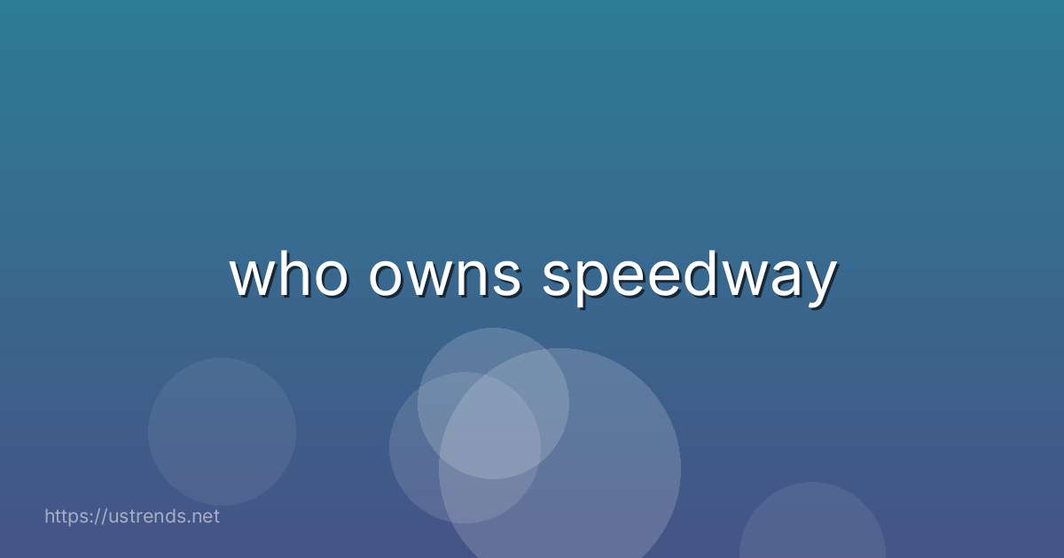 who owns speedway