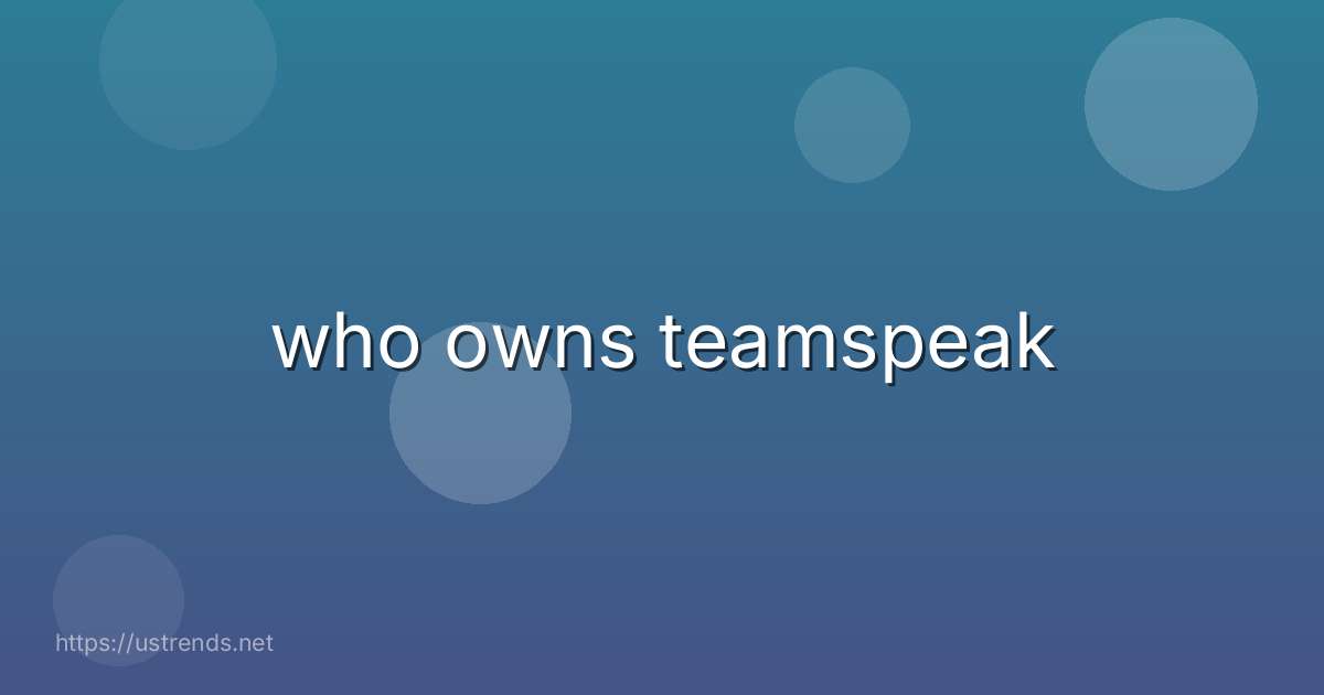 who owns teamspeak
