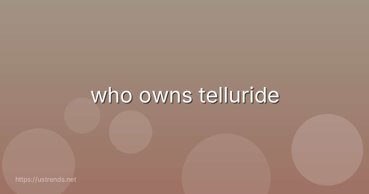 who owns telluride