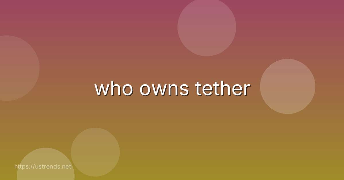 who owns tether