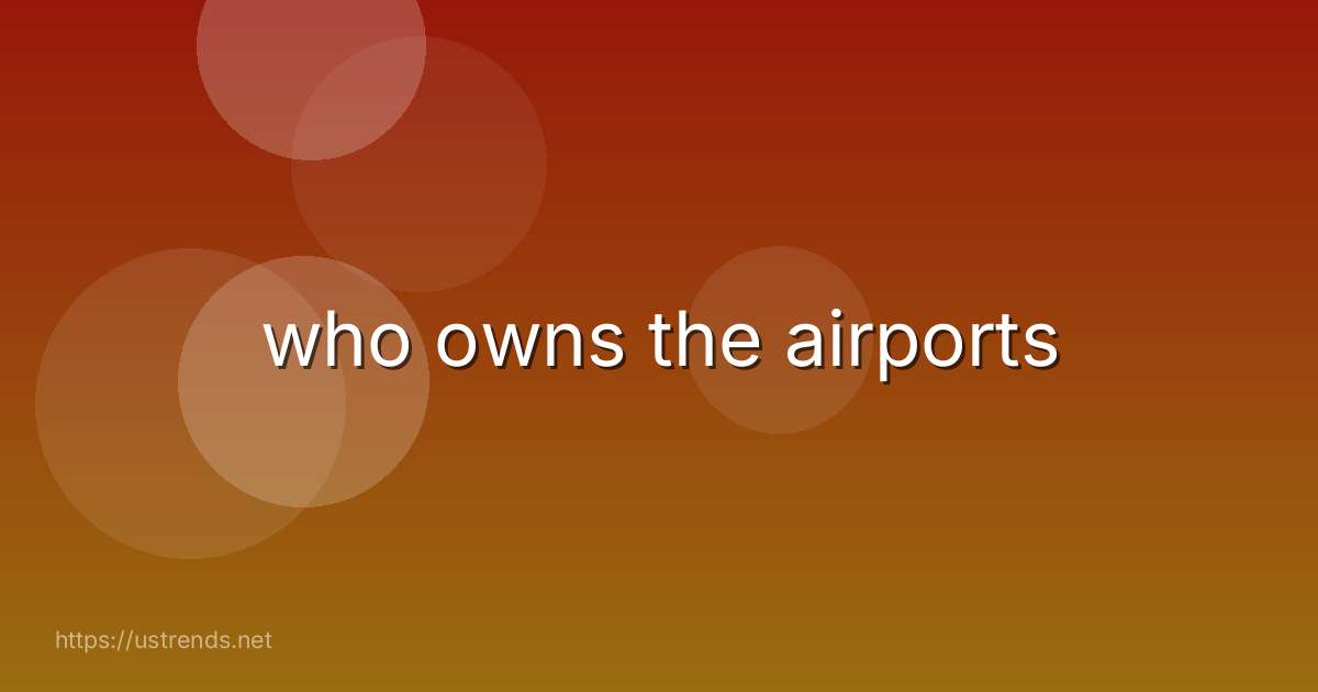 who owns the airports