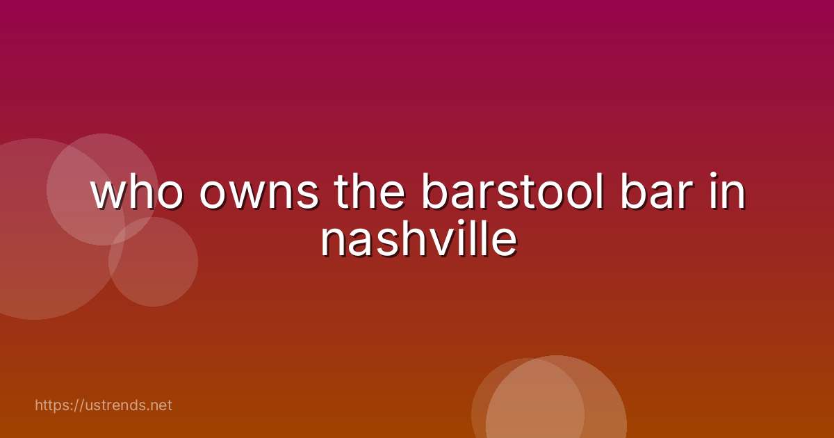 who owns the barstool bar in nashville