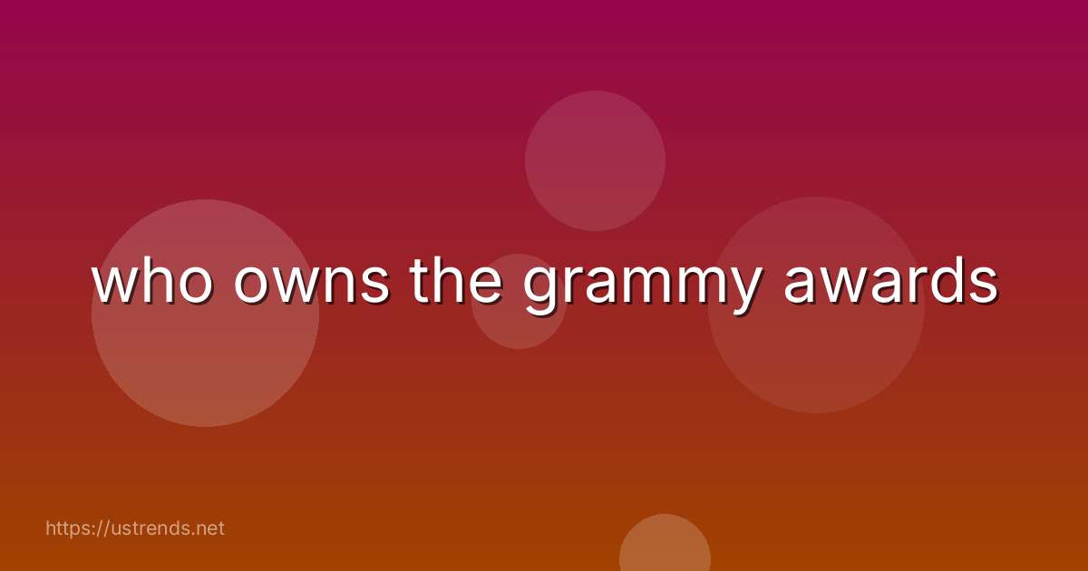 who owns the grammy awards