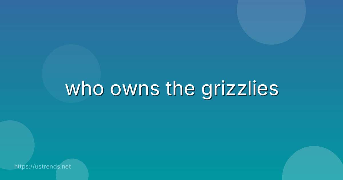who owns the grizzlies