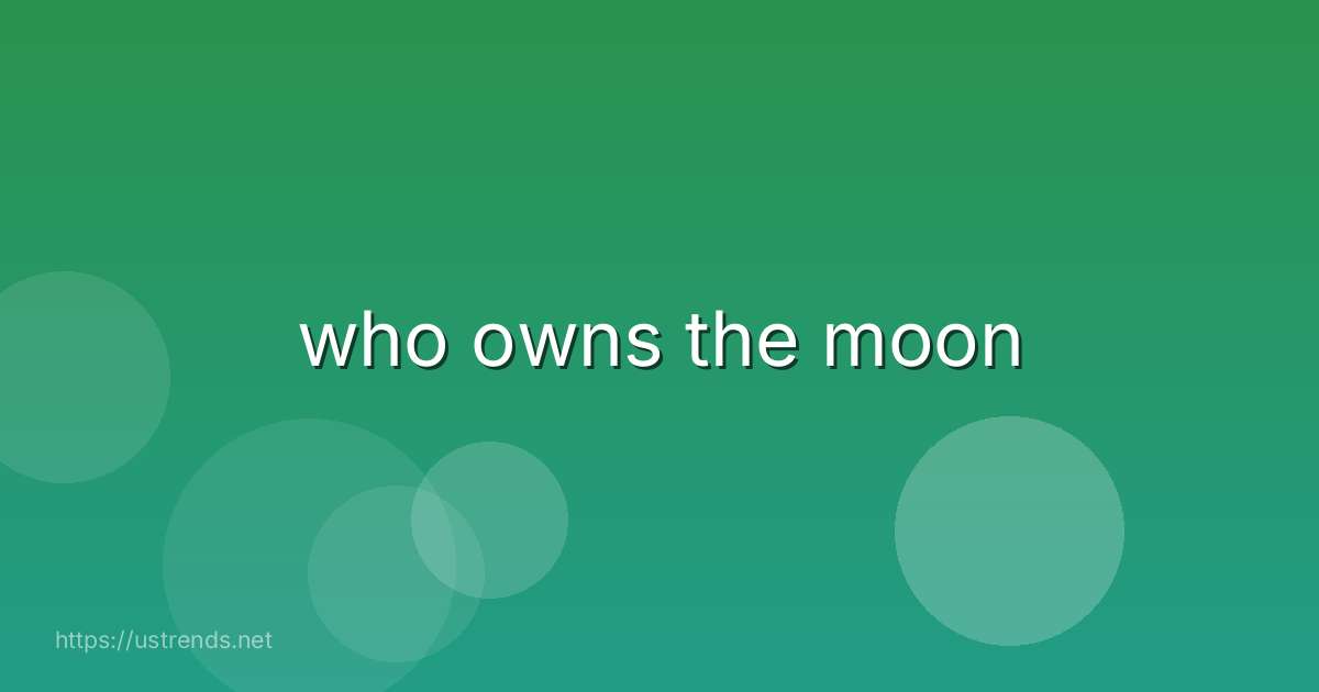 who owns the moon