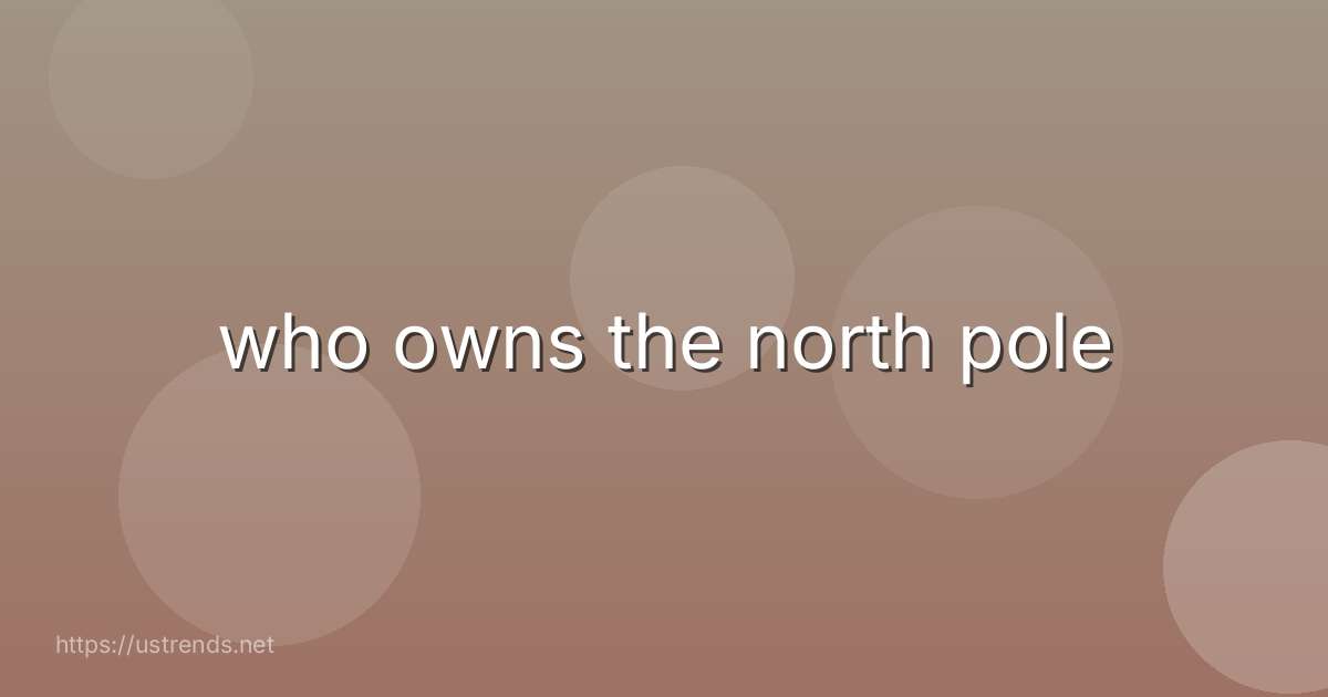 who owns the north pole