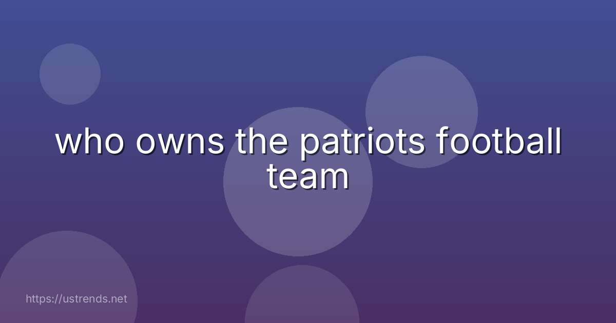who owns the patriots football team