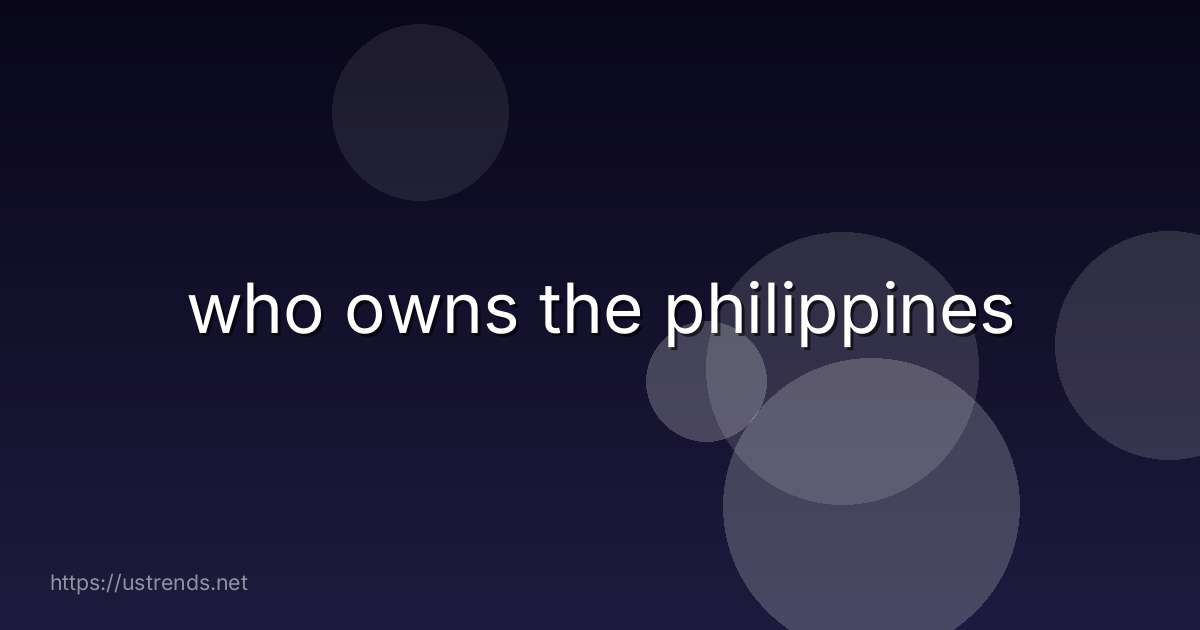 who owns the philippines