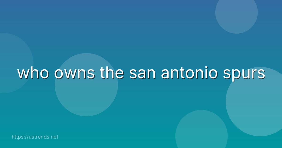 who owns the san antonio spurs