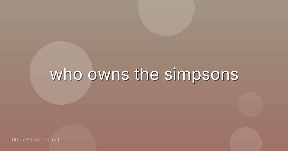 who owns the simpsons