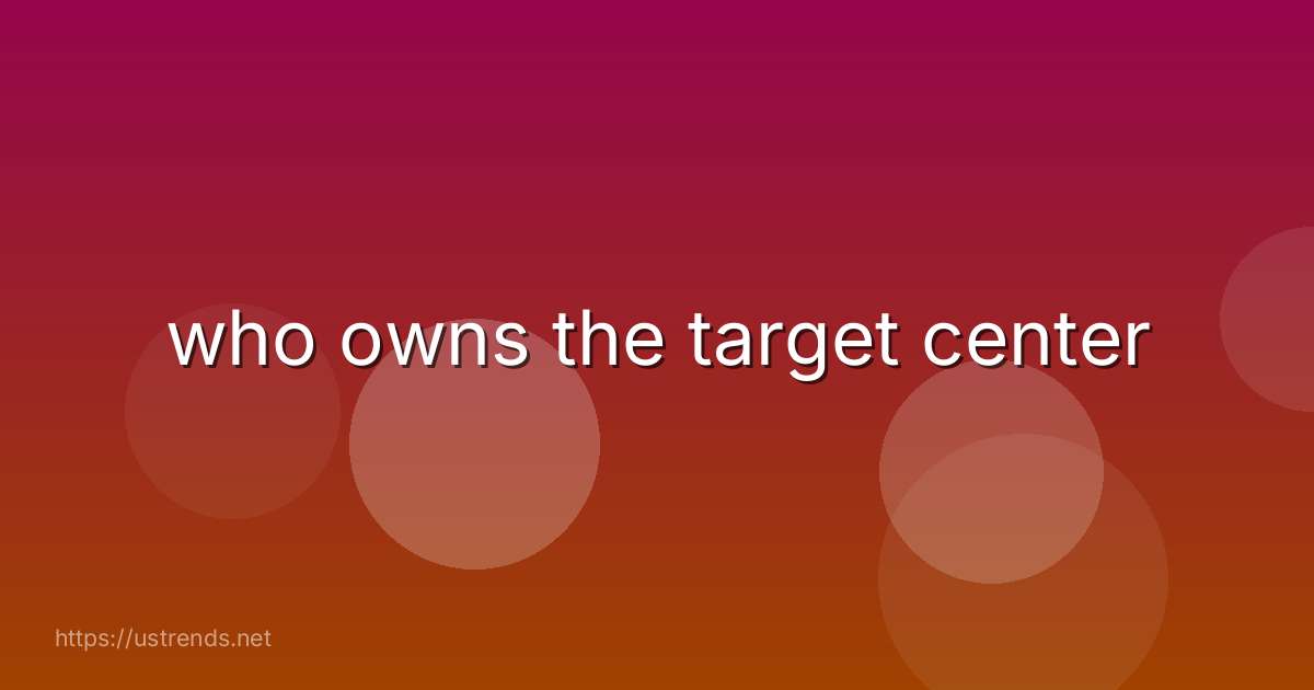 who owns the target center