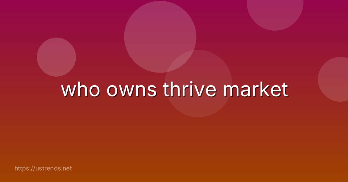 who owns thrive market