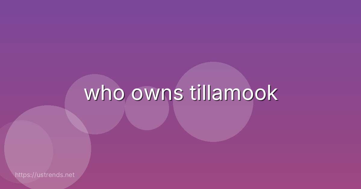 who owns tillamook