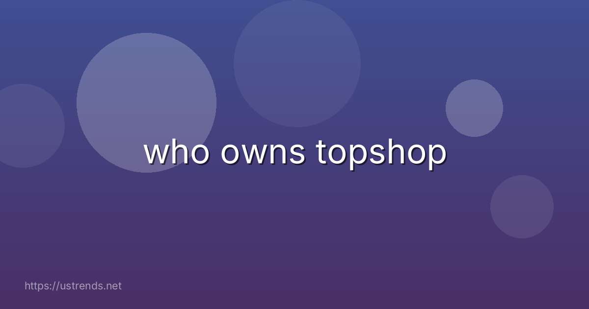 who owns topshop