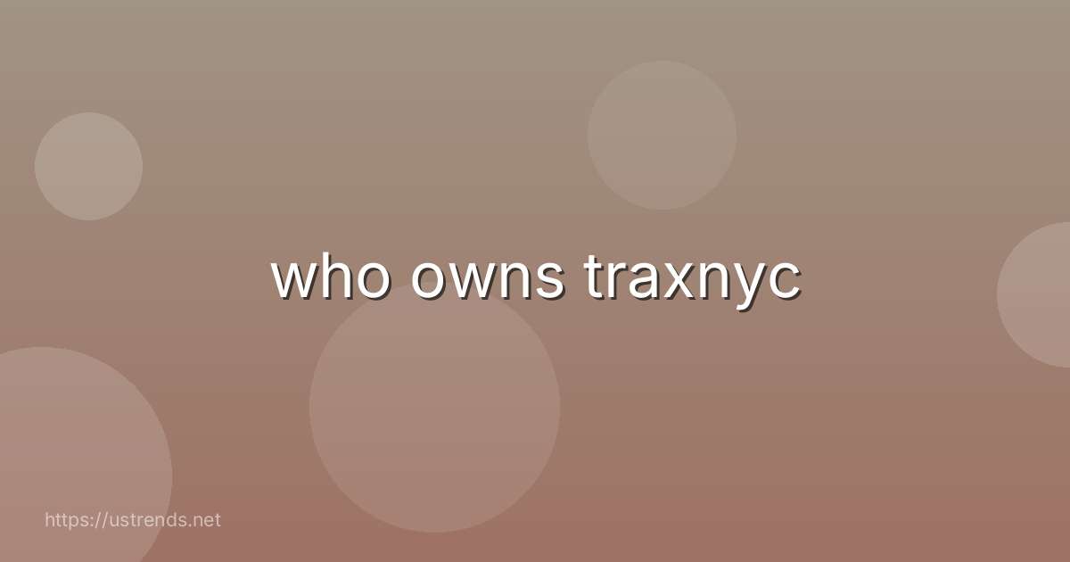 who owns traxnyc