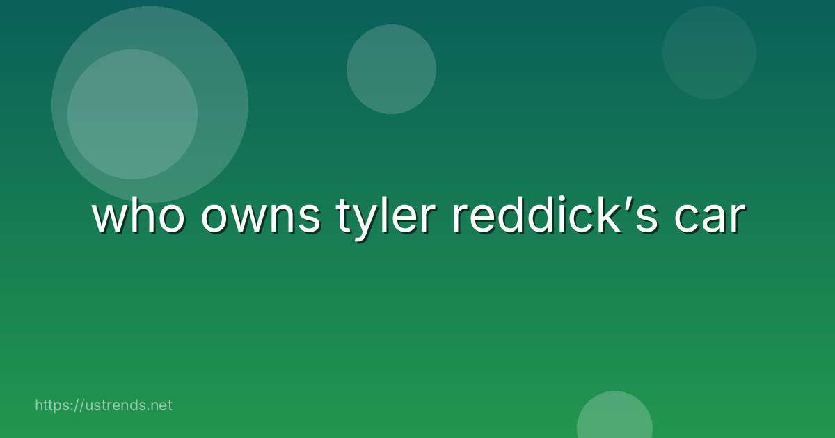 who owns tyler reddick’s car
