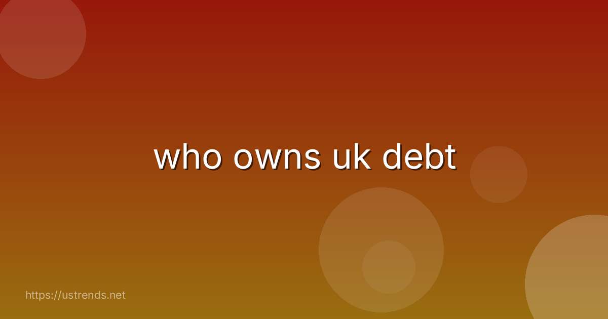 who owns uk debt