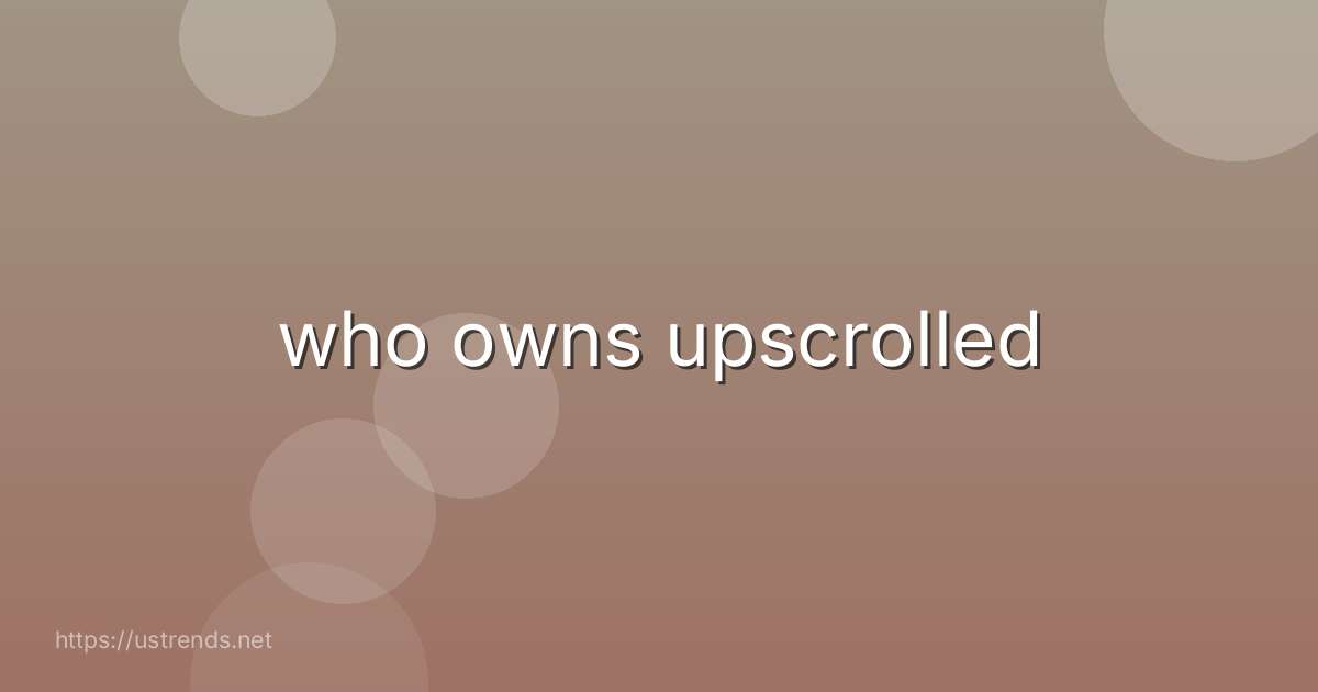 who owns upscrolled