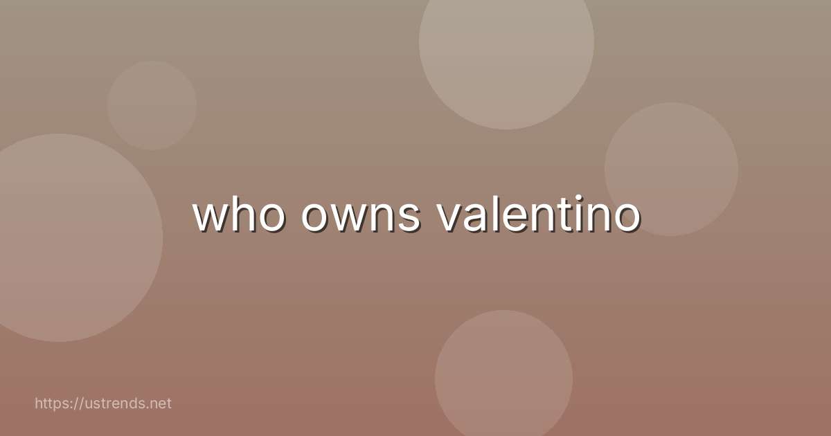 who owns valentino
