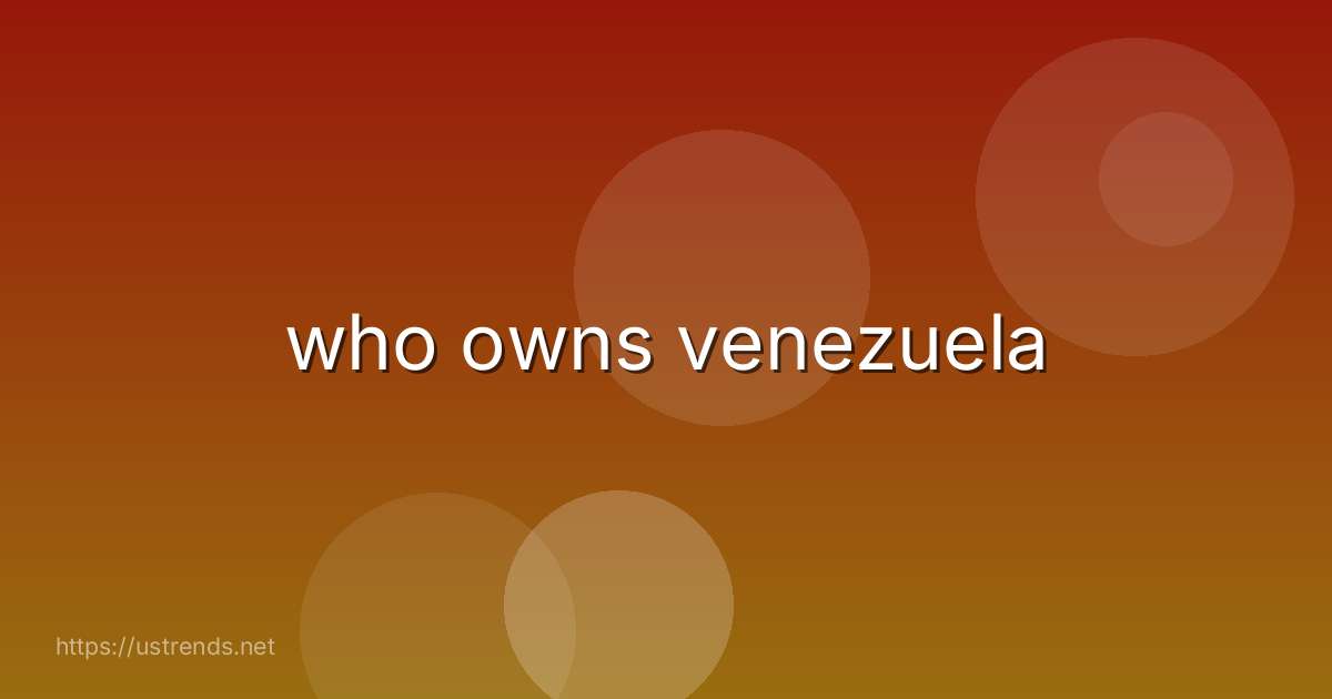 who owns venezuela
