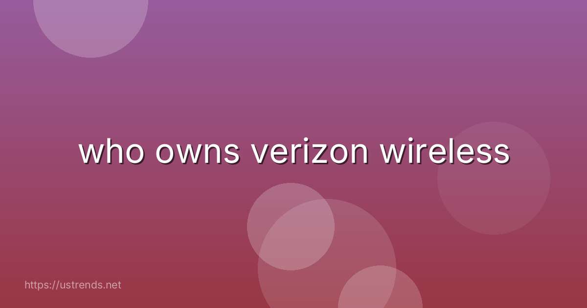 who owns verizon wireless