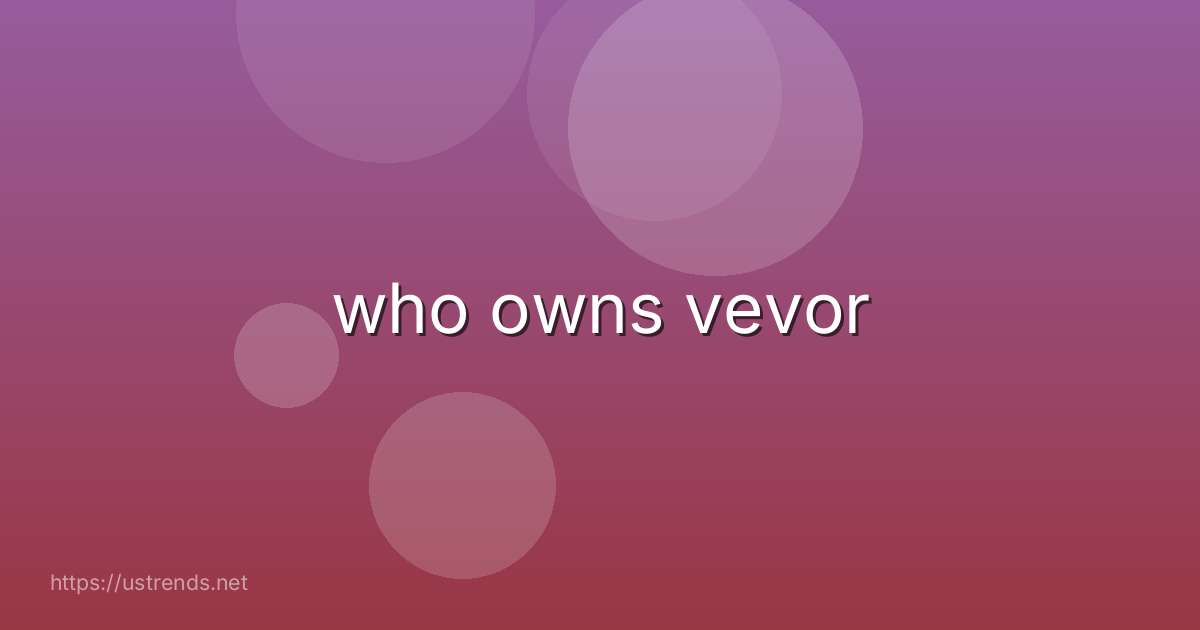 who owns vevor