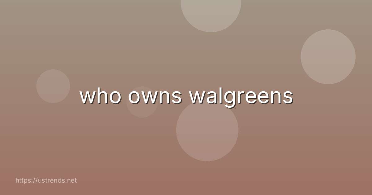 who owns walgreens