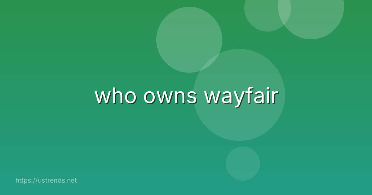who owns wayfair