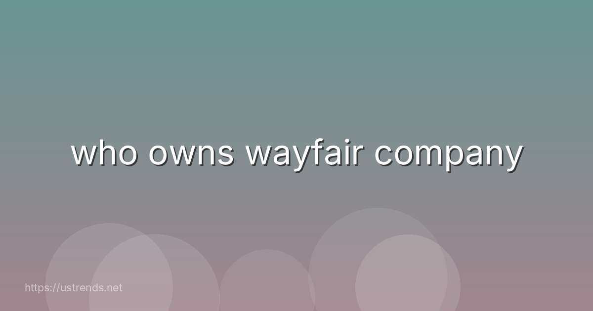 who owns wayfair company