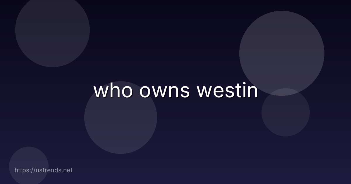 who owns westin