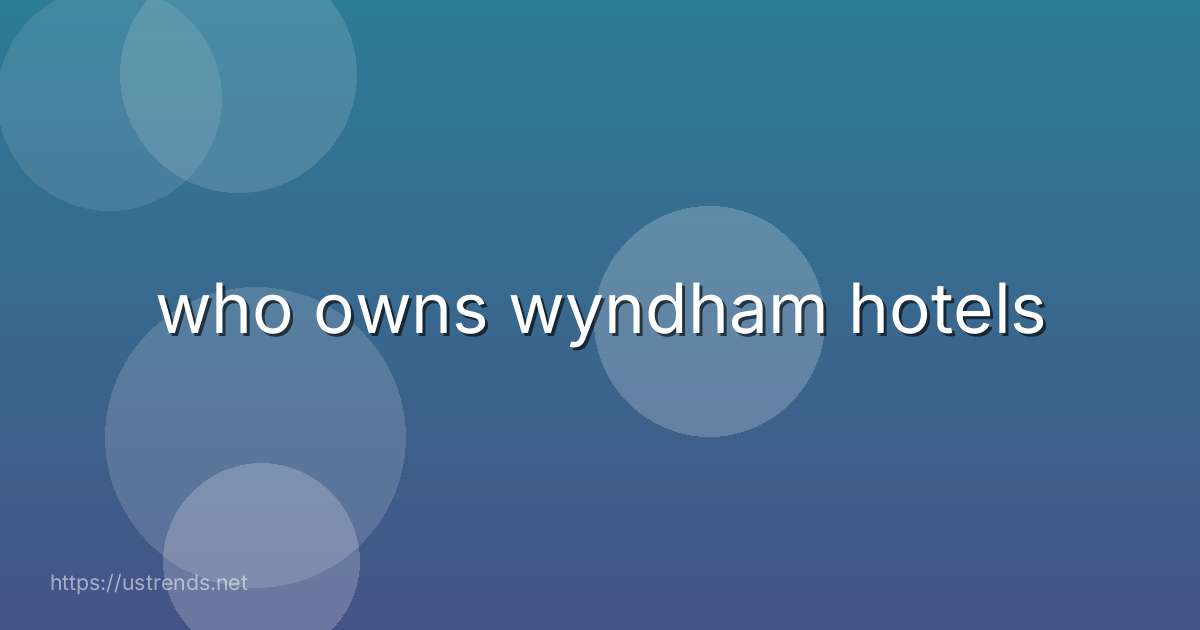 who owns wyndham hotels